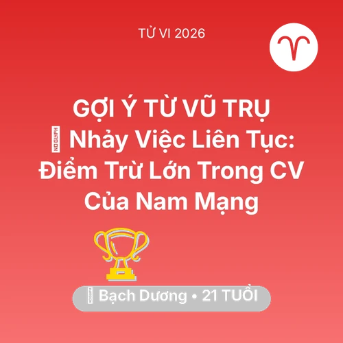 Tử vi Bạch Dương sinh năm 2005 trong năm 2026: 🛑 Nhảy Việc Liên Tục: Điểm Trừ Lớn Trong CV Của Nam Mạng Bạch Dương