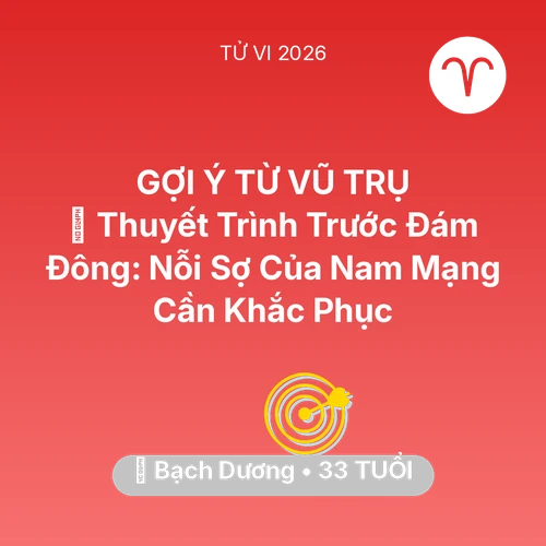 Tử vi Bạch Dương sinh năm 1993 trong năm 2026: 🗣️ Thuyết Trình Trước Đám Đông: Nỗi Sợ Của Nam Mạng Bạch Dương Cần Khắc Phục