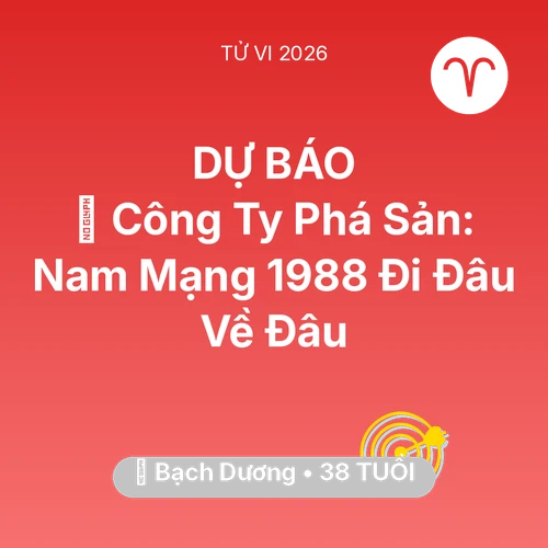 Tử vi Bạch Dương sinh năm 1988 trong năm 2026: 📉 Công Ty Phá Sản: Nam Mạng Bạch Dương 1988 Đi Đâu Về Đâu