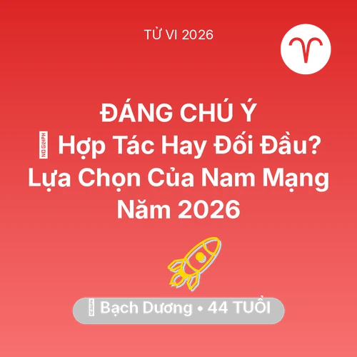 Tử vi Bạch Dương sinh năm 1982 trong năm 2026: 🤝 Hợp Tác Hay Đối Đầu? Lựa Chọn Của Nam Mạng Bạch Dương Năm 2026