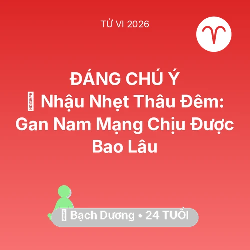 Xem tử vi Bạch Dương sinh năm 2002 Nam Mạng: 🍻 Nhậu Nhẹt Thâu Đêm: Gan Nam Mạng Bạch Dương Chịu Được Bao Lâu