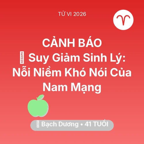 Xem tử vi Bạch Dương sinh năm 1985 Nam Mạng: 📉 Suy Giảm Sinh Lý: Nỗi Niềm Khó Nói Của Nam Mạng Bạch Dương