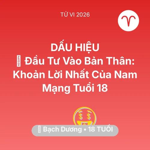 Xem tử vi Bạch Dương sinh năm 2008 Nam Mạng: 📚 Đầu Tư Vào Bản Thân: Khoản Lời Nhất Của Nam Mạng Bạch Dương Tuổi 18