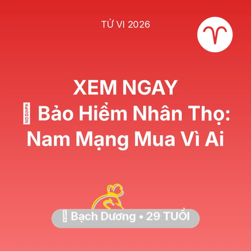 Vận hạn Bạch Dương sinh năm 1997 trong năm (2026): 🧩 Bảo Hiểm Nhân Thọ: Nam Mạng Bạch Dương Mua Vì Ai