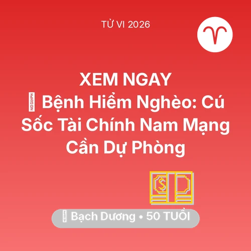 Vận hạn Bạch Dương sinh năm 1976 trong năm (2026): 🆘 Bệnh Hiểm Nghèo: Cú Sốc Tài Chính Nam Mạng Bạch Dương Cần Dự Phòng
