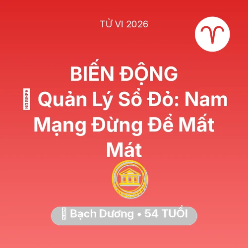 Vận hạn Bạch Dương sinh năm 1972 trong năm (2026): 📜 Quản Lý Sổ Đỏ: Nam Mạng Bạch Dương Đừng Để Mất Mát