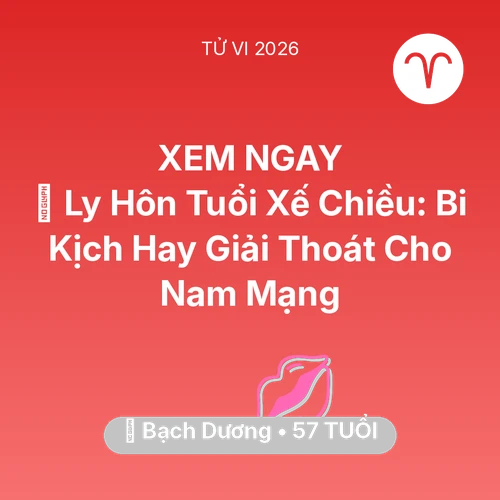 Tử vi Bạch Dương sinh năm 1969 trong năm 2026: 🚪 Ly Hôn Tuổi Xế Chiều: Bi Kịch Hay Giải Thoát Cho Nam Mạng Bạch Dương