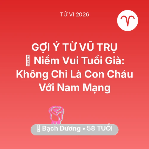 Tử vi Bạch Dương sinh năm 1968 trong năm 2026: 🌟 Niềm Vui Tuổi Già: Không Chỉ Là Con Cháu Với Nam Mạng Bạch Dương