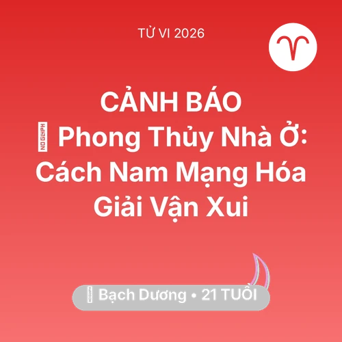 Vận hạn Bạch Dương sinh năm 2005 trong năm (2026): 🏠 Phong Thủy Nhà Ở: Cách Nam Mạng Bạch Dương Hóa Giải Vận Xui
