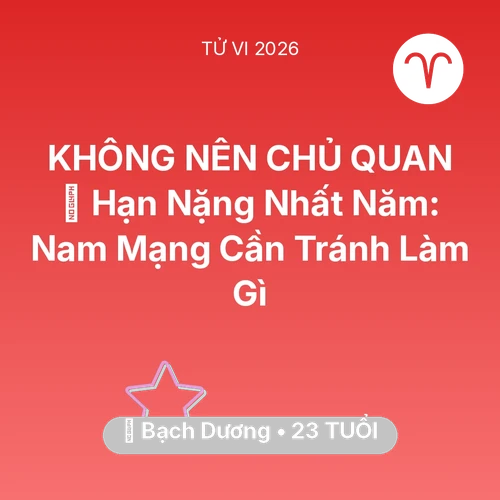 Xem tử vi Bạch Dương sinh năm 2003 Nam Mạng: 📉 Hạn Nặng Nhất Năm: Nam Mạng Bạch Dương Cần Tránh Làm Gì