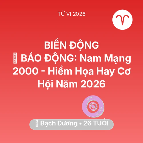 Xem tử vi Bạch Dương sinh năm 2000 Nam Mạng: 🚨 BÁO ĐỘNG: Nam Mạng Bạch Dương 2000 - Hiểm Họa Hay Cơ Hội Năm 2026