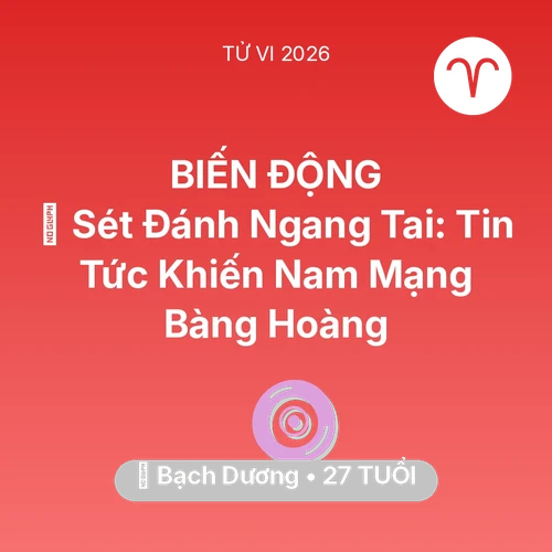 Xem tử vi Bạch Dương sinh năm 1999 Nam Mạng: ⚡ Sét Đánh Ngang Tai: Tin Tức Khiến Nam Mạng Bạch Dương Bàng Hoàng