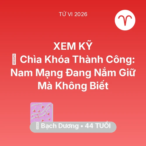 Vận hạn Bạch Dương sinh năm 1982 trong năm (2026): 🗝️ Chìa Khóa Thành Công: Nam Mạng Bạch Dương Đang Nắm Giữ Mà Không Biết