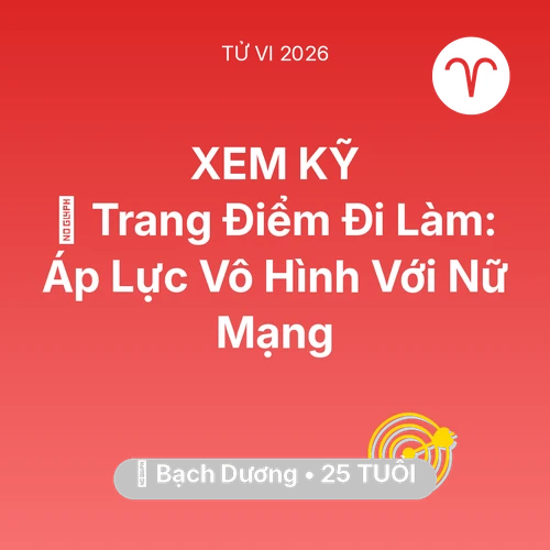 Xem tử vi Bạch Dương sinh năm 2001 Nữ Mạng: 💄 Trang Điểm Đi Làm: Áp Lực Vô Hình Với Nữ Mạng Bạch Dương