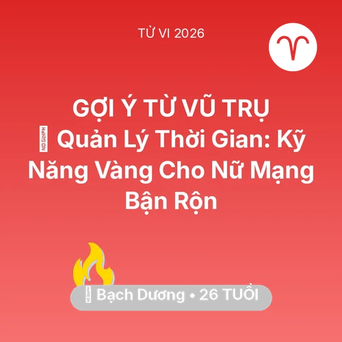 Xem tử vi Bạch Dương sinh năm 2000 Nữ Mạng: 🗝️ Quản Lý Thời Gian: Kỹ Năng Vàng Cho Nữ Mạng Bạch Dương Bận Rộn