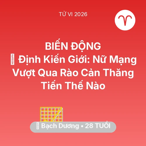 Vận hạn Bạch Dương sinh năm 1998 trong năm (2026): 🛑 Định Kiến Giới: Nữ Mạng Bạch Dương Vượt Qua Rào Cản Thăng Tiến Thế Nào