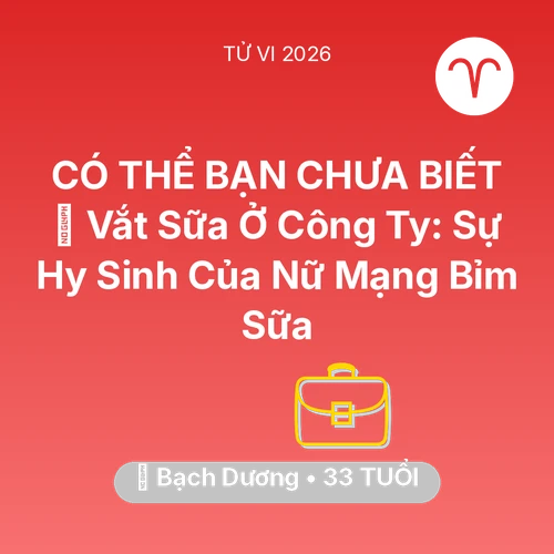 Xem tử vi Bạch Dương sinh năm 1993 Nữ Mạng: 🤱 Vắt Sữa Ở Công Ty: Sự Hy Sinh Của Nữ Mạng Bạch Dương Bỉm Sữa