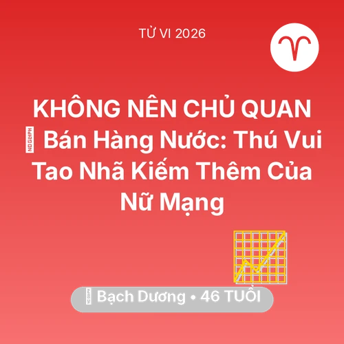 Vận hạn Bạch Dương sinh năm 1980 trong năm (2026): 🍵 Bán Hàng Nước: Thú Vui Tao Nhã Kiếm Thêm Của Nữ Mạng Bạch Dương