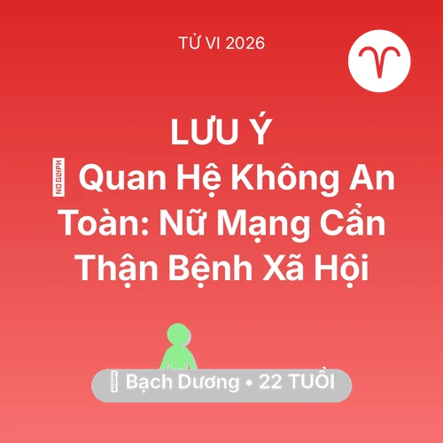 Tử vi Bạch Dương sinh năm 2004 trong năm 2026: 🛑 Quan Hệ Không An Toàn: Nữ Mạng Bạch Dương Cẩn Thận Bệnh Xã Hội