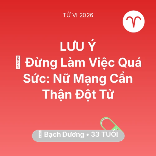 Vận hạn Bạch Dương sinh năm 1993 trong năm (2026): 🛑 Đừng Làm Việc Quá Sức: Nữ Mạng Bạch Dương Cẩn Thận Đột Tử