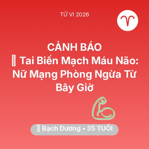 Xem tử vi Bạch Dương sinh năm 1991 Nữ Mạng: 🧠 Tai Biến Mạch Máu Não: Nữ Mạng Bạch Dương Phòng Ngừa Từ Bây Giờ