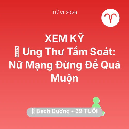 Xem tử vi Bạch Dương sinh năm 1987 Nữ Mạng: 🏥 Ung Thư Tầm Soát: Nữ Mạng Bạch Dương Đừng Để Quá Muộn