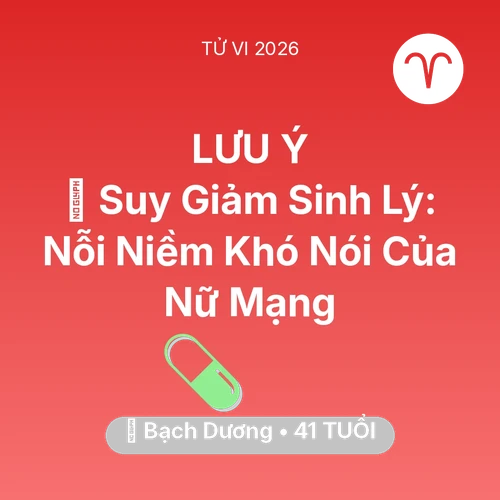 Vận hạn Bạch Dương sinh năm 1985 trong năm (2026): 📉 Suy Giảm Sinh Lý: Nỗi Niềm Khó Nói Của Nữ Mạng Bạch Dương