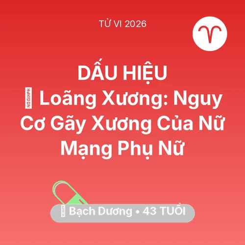 Xem tử vi Bạch Dương sinh năm 1983 Nữ Mạng: 🦴 Loãng Xương: Nguy Cơ Gãy Xương Của Nữ Mạng Bạch Dương Phụ Nữ