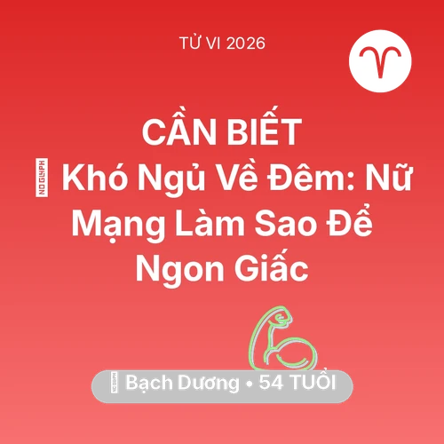 Xem tử vi Bạch Dương sinh năm 1972 Nữ Mạng: 🛌 Khó Ngủ Về Đêm: Nữ Mạng Bạch Dương Làm Sao Để Ngon Giấc