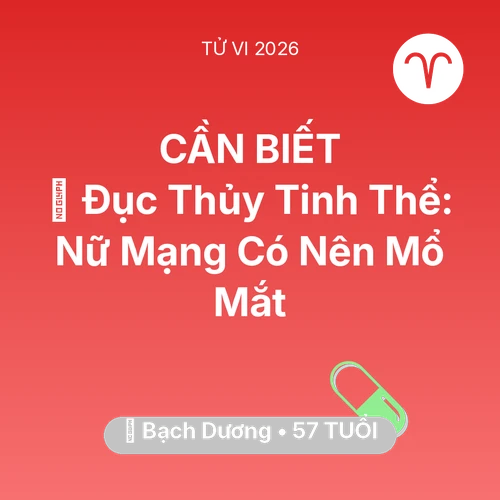 Xem tử vi Bạch Dương sinh năm 1969 Nữ Mạng: 👀 Đục Thủy Tinh Thể: Nữ Mạng Bạch Dương Có Nên Mổ Mắt