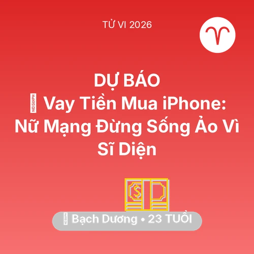 Xem tử vi Bạch Dương sinh năm 2003 Nữ Mạng: 💸 Vay Tiền Mua iPhone: Nữ Mạng Bạch Dương Đừng Sống Ảo Vì Sĩ Diện