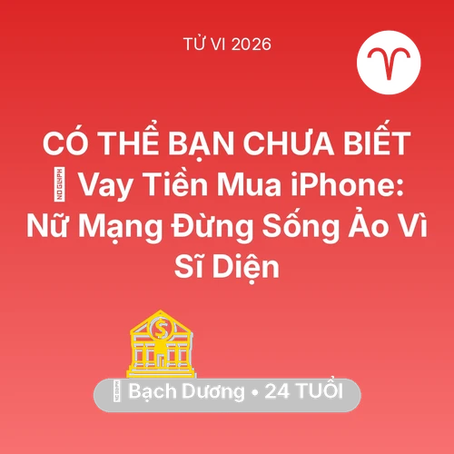 Vận hạn Bạch Dương sinh năm 2002 trong năm (2026): 💸 Vay Tiền Mua iPhone: Nữ Mạng Bạch Dương Đừng Sống Ảo Vì Sĩ Diện