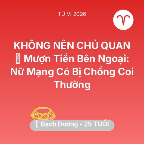 Xem tử vi Bạch Dương sinh năm 2001 Nữ Mạng: 🆘 Mượn Tiền Bên Ngoại: Nữ Mạng Bạch Dương Có Bị Chồng Coi Thường