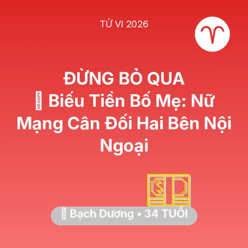 Xem tử vi Bạch Dương sinh năm 1992 Nữ Mạng: 👵 Biếu Tiền Bố Mẹ: Nữ Mạng Bạch Dương Cân Đối Hai Bên Nội Ngoại