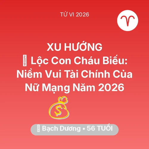 Xem tử vi Bạch Dương sinh năm 1970 Nữ Mạng: 🧧 Lộc Con Cháu Biếu: Niềm Vui Tài Chính Của Nữ Mạng Bạch Dương Năm 2026