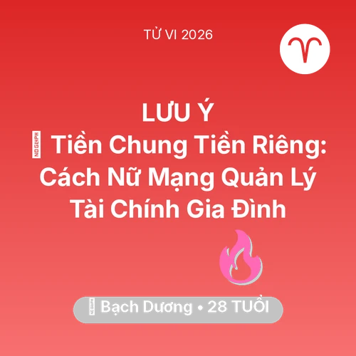 Xem tử vi Bạch Dương sinh năm 1998 Nữ Mạng: 💰 Tiền Chung Tiền Riêng: Cách Nữ Mạng Bạch Dương Quản Lý Tài Chính Gia Đình