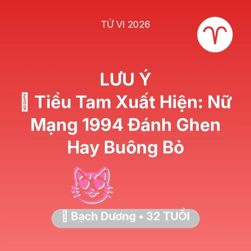 Vận hạn Bạch Dương sinh năm 1994 trong năm (2026): 🔪 Tiểu Tam Xuất Hiện: Nữ Mạng Bạch Dương 1994 Đánh Ghen Hay Buông Bỏ
