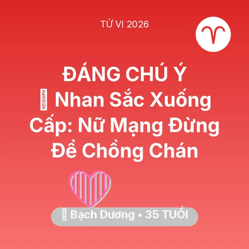 Xem tử vi Bạch Dương sinh năm 1991 Nữ Mạng: 💄 Nhan Sắc Xuống Cấp: Nữ Mạng Bạch Dương Đừng Để Chồng Chán