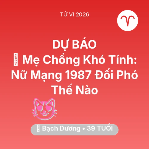 Xem tử vi Bạch Dương sinh năm 1987 Nữ Mạng: 👵 Mẹ Chồng Khó Tính: Nữ Mạng Bạch Dương 1987 Đối Phó Thế Nào