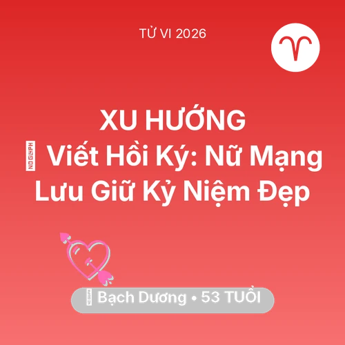 Xem tử vi Bạch Dương sinh năm 1973 Nữ Mạng: 📜 Viết Hồi Ký: Nữ Mạng Bạch Dương Lưu Giữ Kỷ Niệm Đẹp