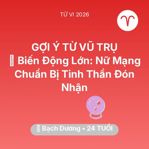 Xem tử vi Bạch Dương sinh năm 2002 Nữ Mạng: 🌪️ Biến Động Lớn: Nữ Mạng Bạch Dương Chuẩn Bị Tinh Thần Đón Nhận