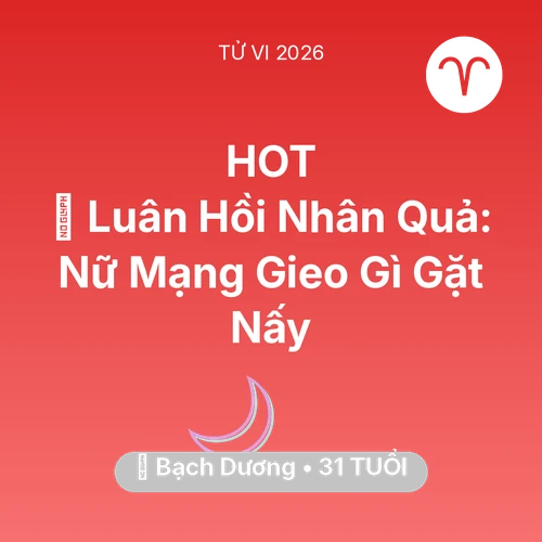 Tử vi Bạch Dương sinh năm 1995 trong năm 2026: 🕊️ Luân Hồi Nhân Quả: Nữ Mạng Bạch Dương Gieo Gì Gặt Nấy