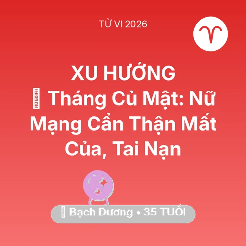 Vận hạn Bạch Dương sinh năm 1991 trong năm (2026): 🛑 Tháng Củ Mật: Nữ Mạng Bạch Dương Cẩn Thận Mất Của, Tai Nạn