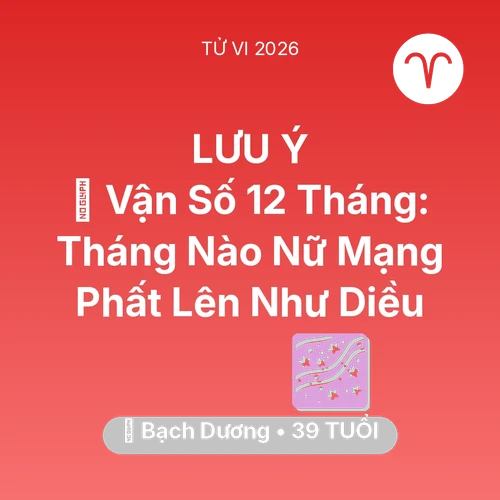 Tử vi Bạch Dương sinh năm 1987 trong năm 2026: 📈 Vận Số 12 Tháng: Tháng Nào Nữ Mạng Bạch Dương Phất Lên Như Diều
