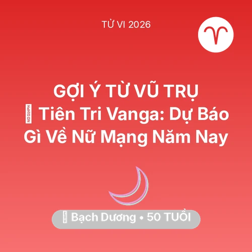 Xem tử vi Bạch Dương sinh năm 1976 Nữ Mạng: 🔮 Tiên Tri Vanga: Dự Báo Gì Về Nữ Mạng Bạch Dương Năm Nay