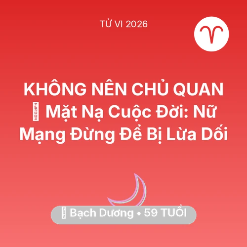 Tử vi Bạch Dương sinh năm 1967 trong năm 2026: 🎭 Mặt Nạ Cuộc Đời: Nữ Mạng Bạch Dương Đừng Để Bị Lừa Dối