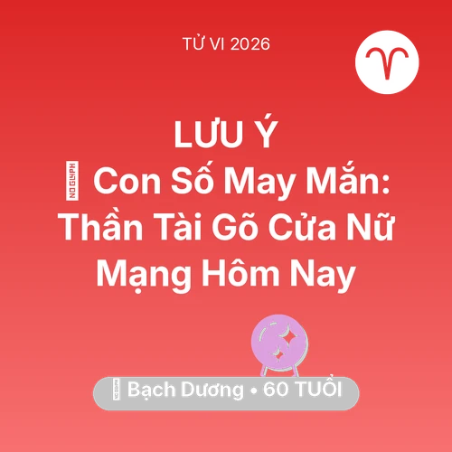 Tử vi Bạch Dương sinh năm 1966 trong năm 2026: 🌟 Con Số May Mắn: Thần Tài Gõ Cửa Nữ Mạng Bạch Dương Hôm Nay