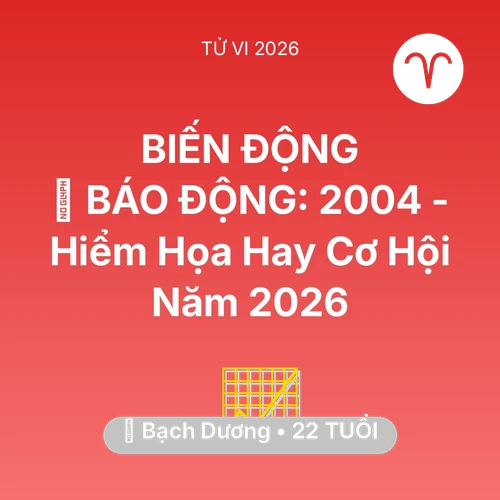 Vận hạn Bạch Dương sinh năm 2004 trong năm (2026): 🚨 BÁO ĐỘNG: Bạch Dương 2004 - Hiểm Họa Hay Cơ Hội Năm 2026