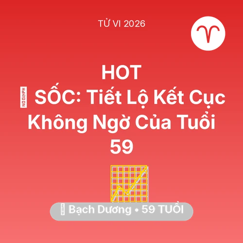 Vận hạn Bạch Dương sinh năm 1967 trong năm (2026): 😱 SỐC: Tiết Lộ Kết Cục Không Ngờ Của Bạch Dương Tuổi 59