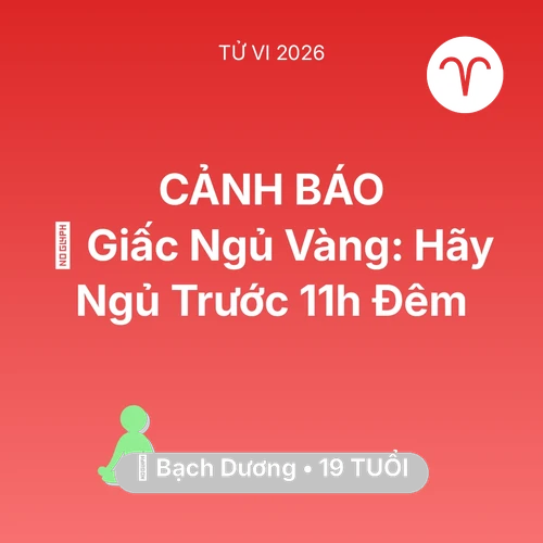 Xem tử vi Bạch Dương sinh năm 2007 : 🗝️ Giấc Ngủ Vàng: Bạch Dương Hãy Ngủ Trước 11h Đêm